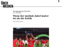 Bild zum Artikel: Wenn der mediale Jubel lauter ist als die Kritik