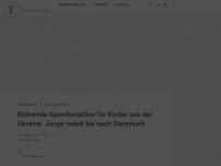 Bild zum Artikel: Rührende Spendenaktion für Kinder aus der Ukraine: Junge radelt bis nach Dänemark