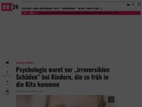 Bild zum Artikel: Psychologin warnt vor „irreversiblen Schäden“ bei Kindern, die zu früh in die Kita kommen