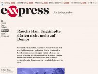 Bild zum Artikel: Rauchs Plan: Ungeimpfte dürfen nicht mehr auf Demos