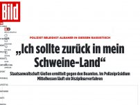 Bild zum Artikel: Polizei-Skandal - „Ich sollte zurück in mein Schweine-Land“