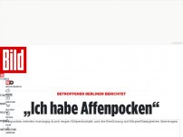 Bild zum Artikel: Betroffener berichtet - So verläuft die Affepocken-Infektion