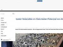 Bild zum Artikel: Deutsche Bahn testet: Solarzellen im Gleis bieten Potenzial von Atomkraftwerken