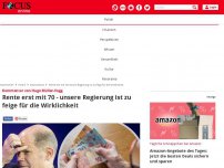 Bild zum Artikel: Kommentar von Hugo Müller-Vogg - Rente erst mit 70! Unsere Regierung ist zu feige für die Wirklichkeit