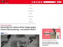 Bild zum Artikel: FOCUS online exklusiv - Mutmaßlicher Ayleen-Killer klagte gegen Polizei-Überwachung - und bekam Recht!