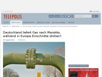 Bild zum Artikel: Gaskrise: Deutschland liefert Gas nach Marokko, indes in Europa Einschnitte drohen?