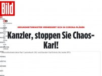 Bild zum Artikel: Verwirrung um Corona-Pläne - Kanzler, stoppen Sie Chaos-Karl!