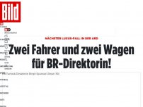 Bild zum Artikel: Nächster Luxus-Fall in der ARD - Zwei Fahrer und zwei Wagen für BR-Direktorin!