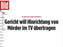 Bild zum Artikel: Studentin erstochen - Gericht will Hinrichtung im TV übertragen