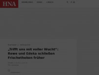 Bild zum Artikel: „Knappheit trifft uns mit voller Wucht“: Rewe und Edeka schließen Frischetheken jetzt früher