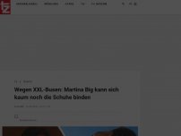 Bild zum Artikel: Wegen XXL-Busen: Martina Big kann sich kaum noch die Schuhe binden