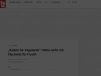 Bild zum Artikel: „Salami für Vegetarier“: Netto wirbt mit Flachwitz für Frucht