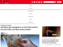 Bild zum Artikel: Ungeplante Ausgaben - Schaffen die wenigsten: So viel Geld sollten Sie als Puffer auf dem Konto haben