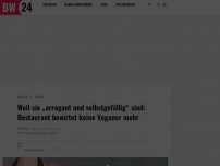 Bild zum Artikel: Weil sie „arrogant und selbstgefällig“ sind: Restaurant bewirtet keine Veganer mehr