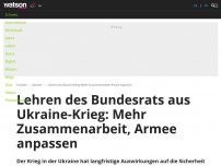 Bild zum Artikel: Lehren des Bundesrats aus Ukraine-Krieg: Mehr Zusammenarbeit, Armee anpassen