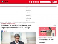 Bild zum Artikel: „Er verkennt den Ernst der Lage“ - Zu, aber nicht insolvent? Bäcker toben wegen verwirrender Habeck-Aussage