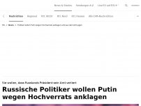 Bild zum Artikel: Russen wollen Putin wegen Hochverrats anklagen<br>