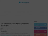 Bild zum Artikel: Die schönsten Good-News-Tweets der Woche (74)