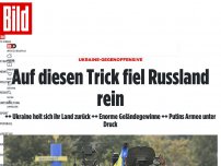 Bild zum Artikel: Ukraine-Gegenoffensive - Auf diesen Trick fiel Russland rein