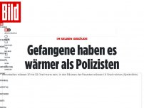 Bild zum Artikel: Im gleichen Gebäude - Gefangene haben es wärmer als Polizisten