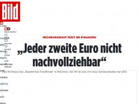 Bild zum Artikel: Rechnungshof rügt BR-Finanzen - „Jeder zweite Euro nicht nachvollziehbar“