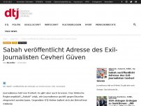 Bild zum Artikel: Sabah veröffentlicht Adresse des Exil-Journalisten Cevheri Güven