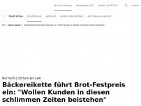 Bild zum Artikel: Bäckereikette führt Brot-Festpreis ein<br>