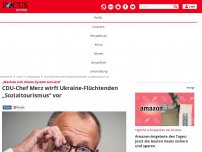 Bild zum Artikel: „Machen sich dieses System zunutze“ - CDU-Chef Merz wirft Ukraine-Flüchtlingen „Sozialtourismus“ vor