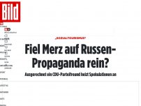 Bild zum Artikel: „Sozialtourismus“ - Fiel Merz auf Russen-Propaganda rein?