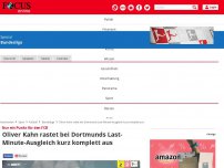 Bild zum Artikel: Nur ein Punkt für den FCB - Oliver Kahn rastet bei Dortmunds Last-Minute-Ausgleich kurz komplett aus