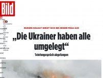 Bild zum Artikel: Russen-Soldat weint sich bei seiner Frau aus - „Die Ukrainer haben alle umgelegt“