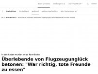 Bild zum Artikel: 'War richtig, tote Freunde zu essen'<br>