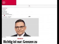 Bild zum Artikel: Richtig ist nur: Grenzen zu