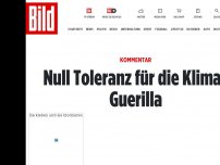 Bild zum Artikel: Kommentar - Null Toleranz für die Klima-Guerilla