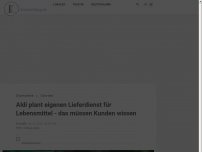 Bild zum Artikel: Aldi plant eigenen Lieferdienst für Lebensmittel - das müssen Kunden wissen