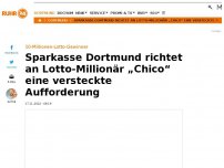 Bild zum Artikel: Sparkasse Dortmund macht Lotto-Millionär „Chico“ unmissverständliche Ansage 