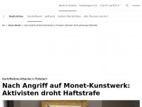 Bild zum Artikel: Aktivisten droht Haftstrafe nach Angriff auf Meisterwerk<br>
