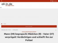 Bild zum Artikel: Mann (39) begrapscht Mädchen (9) - Vater (37) verprügelt Verdächtigen und schleift ihn zur Polizei