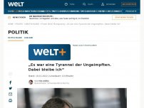 Bild zum Artikel: „Es war eine Tyrannei der Ungeimpften. Dabei bleibe ich“