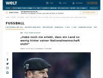 Bild zum Artikel: „Habe noch nie erlebt, dass ein Land so wenig hinter seiner Nationalmannschaft steht“