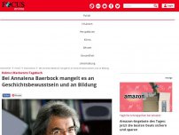 Bild zum Artikel: Helmut Markworts Tagebuch - Bei Annalena Baerbock mangelt es an Geschichtsbewusstsein und an Bildung