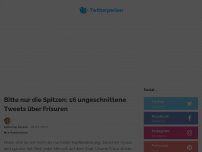 Bild zum Artikel: Bitte nur die Spitzen: 16 ungeschnittene Tweets über Frisuren