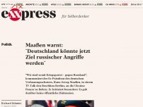 Bild zum Artikel: Maaßen warnt: “Deutschland könnte jetzt Ziel russischer Angriffe werden”