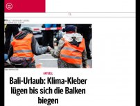 Bild zum Artikel: Bali-Urlaub: Klima-Kleber lügen bis sich die Balken biegen