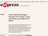 Bild zum Artikel: Neuer Baerbock-Sager: Ukraine erst sicher, wenn sich Putin “um 360 Grad” dreht