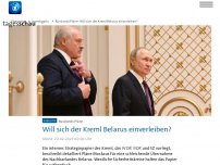 Bild zum Artikel: Russlands Pläne - Will sich der Kreml Belarus einverleiben?