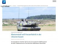 Bild zum Artikel: Rheinmetall will Panzerfabrik in der Ukraine bauen