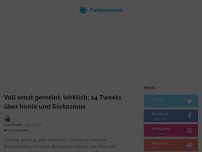 Bild zum Artikel: Voll ernst gemeint, wirklich: 14 Tweets über Ironie und Sarkasmus