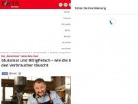 Bild zum Artikel: Der „Besseresser“ testet Asia-Food - Glutamat und Billigfleisch – wie die Industrie den Verbraucher täuscht