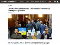 Bild zum Artikel: Damit FPÖ nicht mehr im Parlament ist: Selenskyj soll täglich sprechen